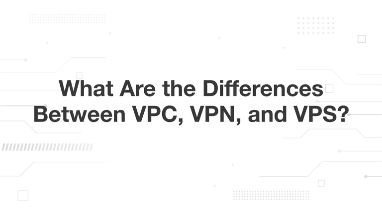 What Are the Differenes Between VPC, VPN and VPS?