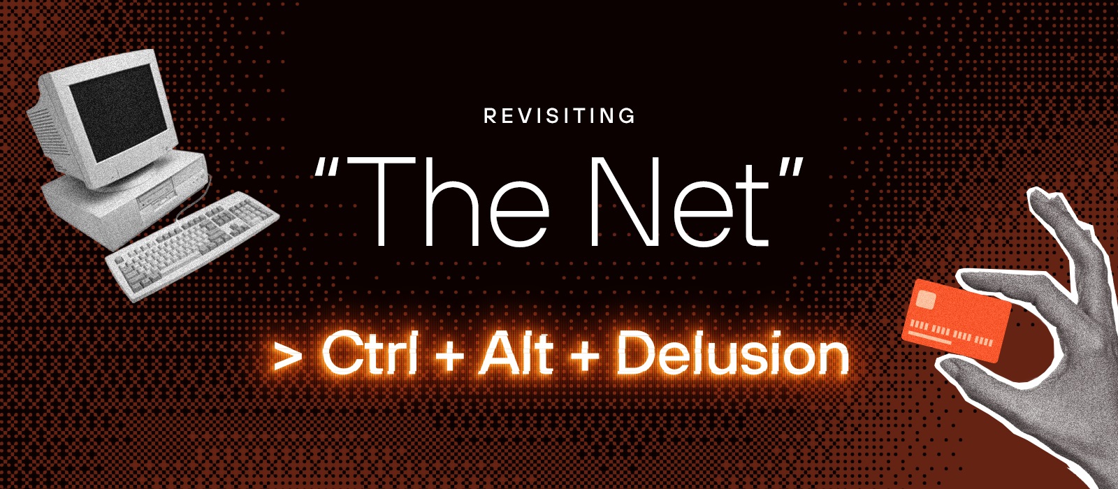 Ctrl + Alt + Delusion: “The Net” 30 Years Later